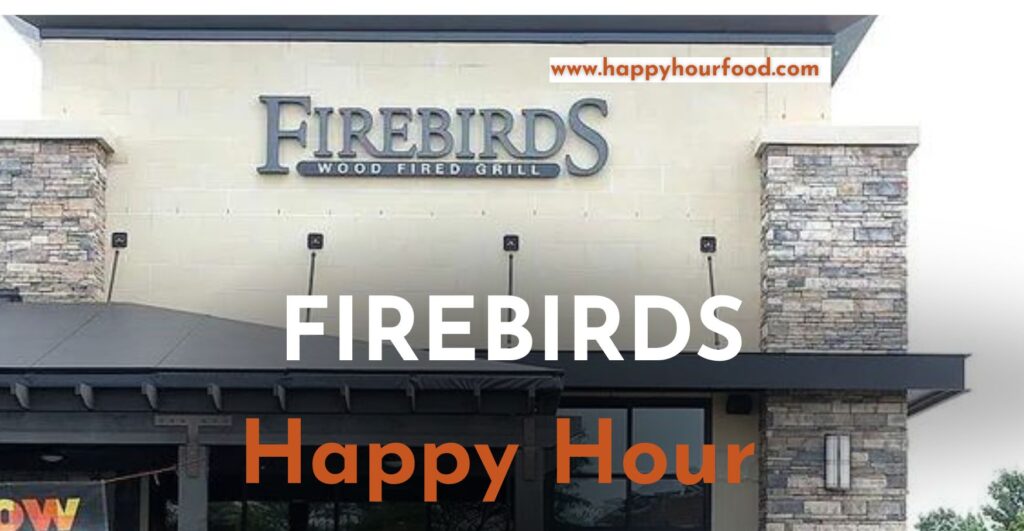 Firebirds Happy Hour